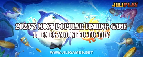 2025’s Most Popular Fishing Game Themes You Need to Try